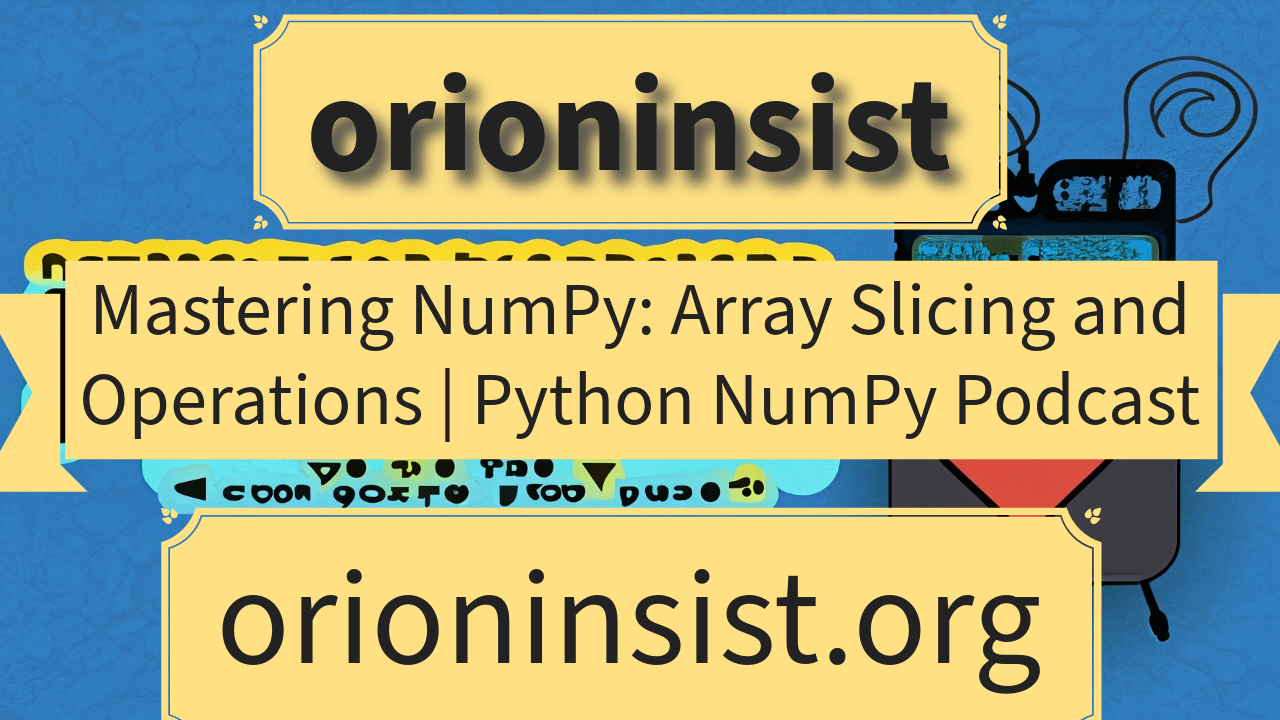 mastering-numpy-array-slicing-and-operations-python-numpy-podcast-image